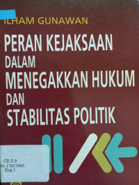 Peran Kejaksaan dalam Menegakkan Hukum dan Stabilitas Politik