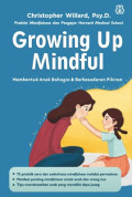Growing Up Mindful : Membentuk Anak yang Bahagia & Berkesadaran Pikiran