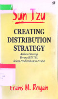 Sun Tzu Creating Distribution Strategy: Aplikasi Strategi perang SUN TZU dalam Pendistribusian Produk