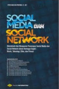 Social Media dan Social Network: Memahami dan Menguasai Penerapan Social Media dan Social Network dalam Berbagai Aspek: Bisnis, Teknologi, Etika, dan Privasi