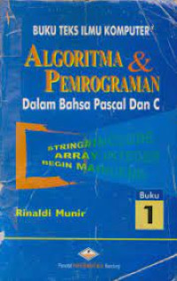 Algoritma & Pemrograman:  Dalam Bahasa Pascal dan C (Buku 1)