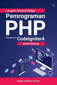 Langkah Mudah Belajar Pemrograman PHP Menggunakan CodeIgniter 4 untuk Pemula