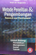 Metode Penelitian dan Pengembangan (Research and Development) Untuk Bidang: Pendidikan, Manajemen, Sosial, Teknik