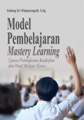 Model Pembelajaran Mastery Learning Upaya Peningkatan Keaktifan Dan Hasil Belajar Siswa