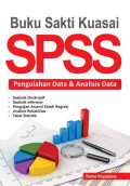 Buku Sakti Kuasai SPSS : Pengolahan Data dan Analisis Data