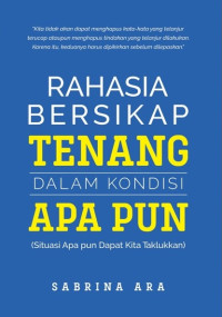 Rahasia bersikap tenang dalam kondisi apapun : (Situasi apa pun dapat kita taklukkan)