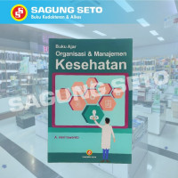 Buku Ajar Organisasi & Manajemen Kesehatan