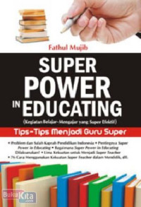 Super Power in Educating : Tips-Tips Menjadi Guru Super