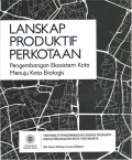 Lanskap Produktif Perkotaan : Pembangunan Ekosistem Kota Menuju kota Ekologis