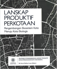 Lanskap Produktif Perkotaan : Pembangunan Ekosistem Kota Menuju kota Ekologis
