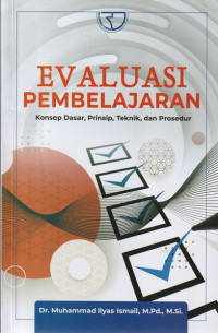 Evaluasi Pembelajaran : Konsep Dasar, Prinsip, Teknik, dan Prosedur