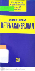 Undang-undang Ketenagakerjaan: Undang-undang Republik Indonesia Nomor 25 Tahun 1997
