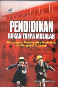 Pendidikan bukan tanpa masalah : mengungkap problematika pendidikan dari persepektif sosiologi