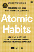 ATOMIC HABITS - PERUBAHAN KECIL YANG MEMBERIKAN HASIL LUAR BIASA