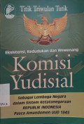 Eksistensi, Kedudukan dan Wewenang Komisi Yudisial: Sebagai Lembaga Negara dalam Sistem Ketatanegaraan RI Pasca Amandemen UUD 1945