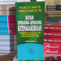 Kitab Undang - Undang Ketenagakerjaan : Undang-Undang No.25 Th.1997 dan Peraturan Pelaksanaan Ketenagakerjaan 1925-2000