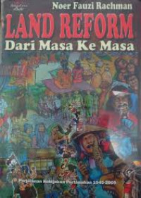 Land Reform Dari Masa ke Masa: Perjalanan Kebijakan Pertanahan 1945 - 2009