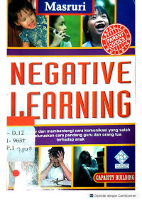 Negative Learning: Membongkar dan Membentengi cara Komunikasi yang salah serta meluruskan cara pandang guru dan orang tua terhadap anak