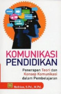 Komunikasi Pendidikan: penerapan teori dan konsep komunikasi dalam pembelajaran