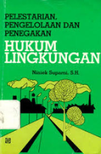 Pelestarian, Pengelolaan, dan Penegakan Hukum Lingkungan