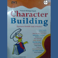 Tinjauan Berbagai Aspek Character Building: Bagaimana Mendidik Anak Berkarakter