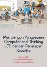 Membangun Penguasaan Computational Thinking (CT) Dengan Penerapan Robotika