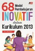 68 Model Pembelajaran Inovatif dalam Kurikulum 2013