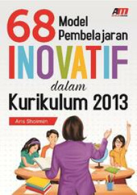 68 Model Pembelajaran Inovatif dalam Kurikulum 2013