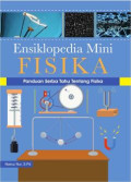 Ensiklopedia Mini Fisika: Panduan Serba Tahu Tentang Fisika