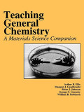 Teaching General Chemistry : A Materials Science Companion