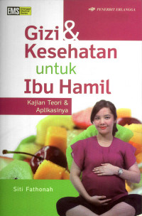 Gizi & Kesehatan untuk Ibu Hamil Kajian Teori & Aplikasinya