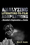 Analyzing Literature-to-film adaptations ; A Novelist's Exploration and Guide