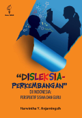 Disleksia Perkembangan di Indonesia : Perspektif Siswa dan Guru