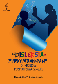 Disleksia Perkembangan di Indonesia : Perspektif Siswa dan Guru