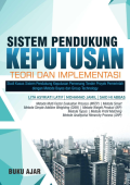 Buku Ajar: Sistem Pendukung Keputusan Teori dan Implementasi