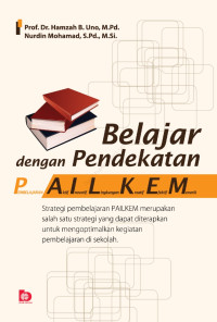 Belajar dengan Pendekatan PAILKEM: Pembelajaran Aktif, Inovatif, Lingkungan, Kreatif, Evektif, Menarik