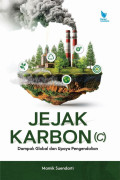 Jejak Karbon (c) : Dampak Global dan Upaya Pengendalian