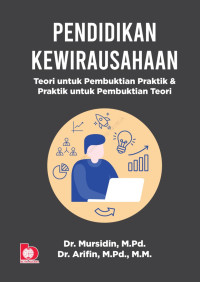 Pendidikan Kewirausahaan : Teori untuk Pembuktian Praktik & Praktik untuk Pembuktian Teori