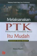 Melaksanakan PTK (Penelitian Tindakan Kelas) itu Mudah Classroom Action Research