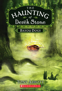 The Haunting of Derek Stone ; Bayou Dogs