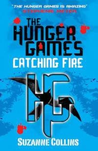 The Hunger Ganes ; Catching Fire