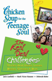 Chicken Soup for the Teenage Soul : The Real Deal Challenges