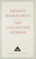 Ernest Hemingway ; the Collected Stories