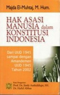 Hak asasi manusia dalam konstitusi Indonesia: dari UUD 1945 sampai dengan amandemen UUD 1945 tahun 2002