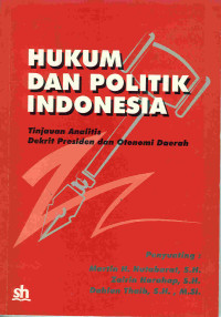 Hukum dan Politik Indonesia: Tinjauan Analitis Dekrit Presiden dan Otonomi Daerah