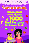 Mommyclopedia Tanya Jawab tentang Nutrisi di 1000 Hari Pertama Kehidupan Anak