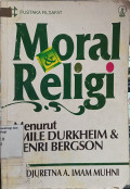 Moral dan Religi; Menurut Emile Durkheim & Henri Bergson