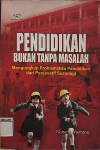 Pendidikan Bukan Tanpa Masalah: Mengungkap Problematika Pendidikan dari Perspektif Sosiologi