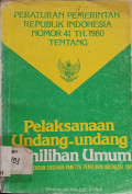 Peraturan Pemerintah Republik Indonesia Nomor 41 Th. 1980 Tentang Pelaksanaan Undang-undang Pemilihan Umum