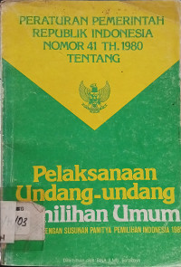 Peraturan Pemerintah Republik Indonesia Nomor 41 Th. 1980 Tentang Pelaksanaan Undang-undang Pemilihan Umum